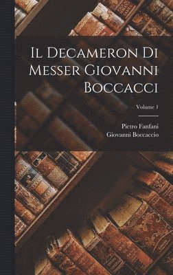 Decameron Di Messer Giovanni Boccacci; Volume 1
