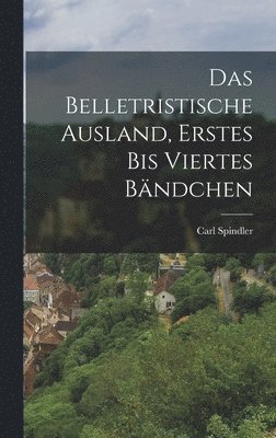 bokomslag Das belletristische Ausland, Erstes bis viertes Bndchen