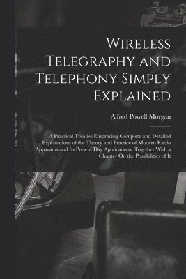 bokomslag Wireless Telegraphy and Telephony Simply Explained