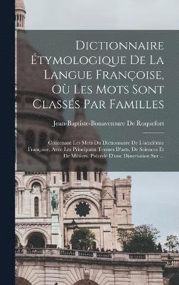 bokomslag Dictionnaire tymologique De La Langue Franoise, O Les Mots Sont Classs Par Familles