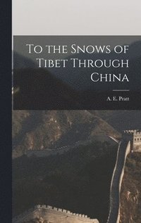 bokomslag To the Snows of Tibet Through China