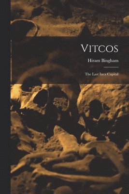 Hiram Bingham - Vitcos, Häftad