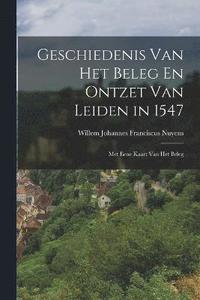 bokomslag Geschiedenis Van Het Beleg En Ontzet Van Leiden in 1547