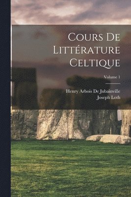 Cours De Littrature Celtique; Volume 1 1