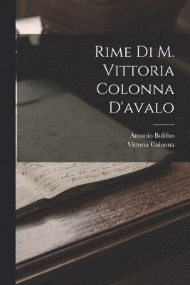 Vittoria Colonna, Antonio Bulifon - Rime Di M. Vittoria Colonna D'avalo, Häftad