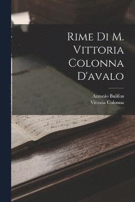 Rime Di M. Vittoria Colonna D'avalo