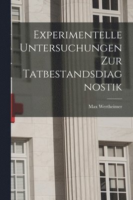 Max Wertheimer - Experimentelle Untersuchungen zur Tatbestandsdiagnostik, Häftad