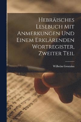 Hebrisches Lesebuch mit Anmerkungen und einem erklrenden Wortregister, Zweiter Teil 1