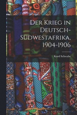 Der Krieg in Deutsch-Sdwestafrika, 1904-1906 1