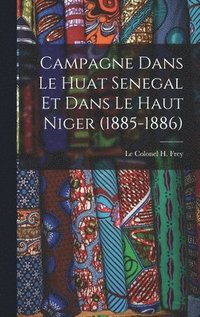 bokomslag Campagne Dans le Huat Senegal et Dans le Haut Niger (1885-1886)