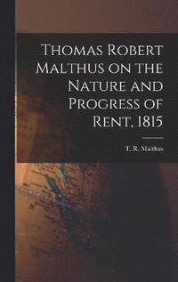 bokomslag Thomas Robert Malthus on the Nature and Progress of Rent, 1815