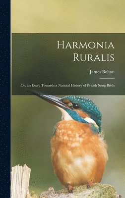James Bolton - Harmonia Ruralis; Or, an Essay Towards a Natural History of British Song Birds, Inbunden