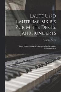 bokomslag Laute Und Lautenmusik Bis Zur Mitte Des 16. Jahrhunderts