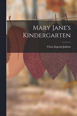 Clara Ingram Judson - Mary Jane's Kindergarten, Häftad