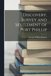 bokomslag Discovery, Survey and Settlement of Port Phillip