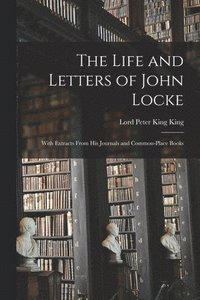 bokomslag The Life and Letters of John Locke
