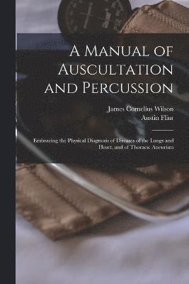 bokomslag A Manual of Auscultation and Percussion
