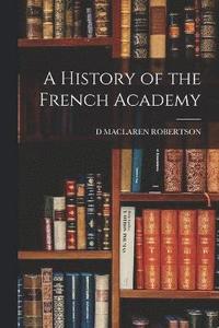 bokomslag History of the French Academy
