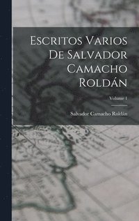 bokomslag Escritos Varios De Salvador Camacho Roldn; Volume 1