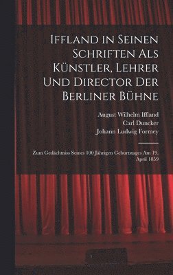 bokomslag Iffland in Seinen Schriften Als Knstler, Lehrer Und Director Der Berliner Bhne