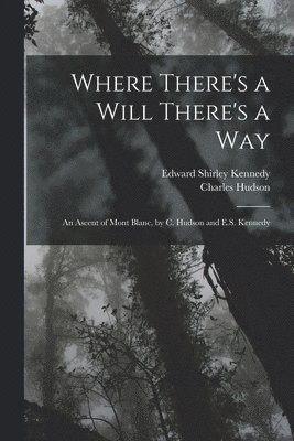 Charles Hudson, Edward Shirley Kennedy - Where There's a Will There's a Way, Häftad
