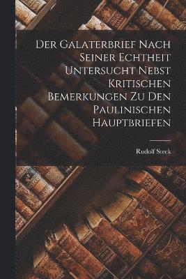 bokomslag Der Galaterbrief Nach Seiner Echtheit Untersucht Nebst Kritischen Bemerkungen Zu Den Paulinischen Hauptbriefen