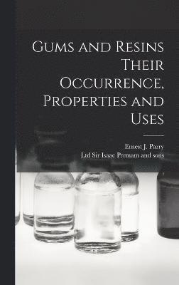 Ernest J Parry, Ernest J. Parry - Gums and Resins Their Occurrence, Properties and Uses, Inbunden