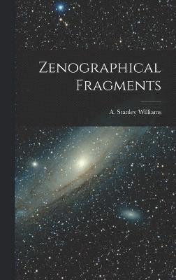 Zenographical Fragments 1