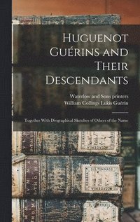 bokomslag Huguenot Gurins and Their Descendants