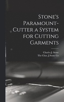 Stone's Paramount-Cutter a System for Cutting Garments