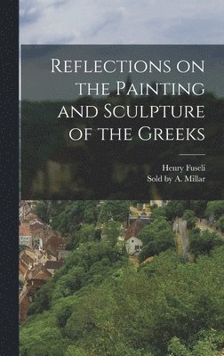 Reflections on the Painting and Sculpture of the Greeks 1