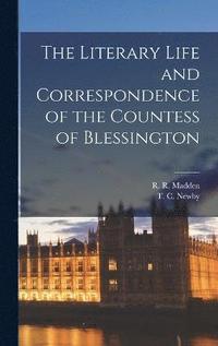 bokomslag The Literary Life and Correspondence of the Countess of Blessington