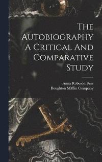 bokomslag The Autobiography A Critical And Comparative Study