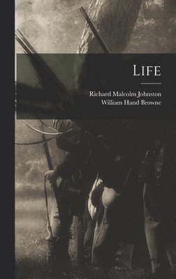 William Hand Browne, Richard Malcolm Johnston - Life, Inbunden