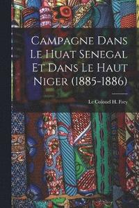 bokomslag Campagne Dans le Huat Senegal et Dans le Haut Niger (1885-1886)