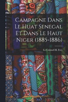 bokomslag Campagne Dans le Huat Senegal et Dans le Haut Niger (1885-1886)