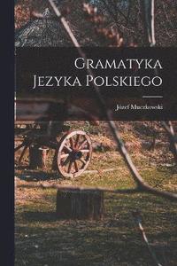 bokomslag Gramatyka Jezyka Polskiego