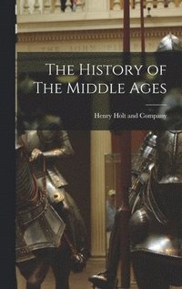 bokomslag The History of The Middle Ages