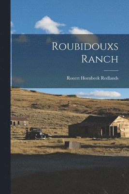 Roeert Hornbeck Redlands - Roubidouxs Ranch, Häftad