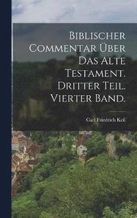 bokomslag Biblischer Commentar ber das alte Testament. Dritter Teil. Vierter Band.
