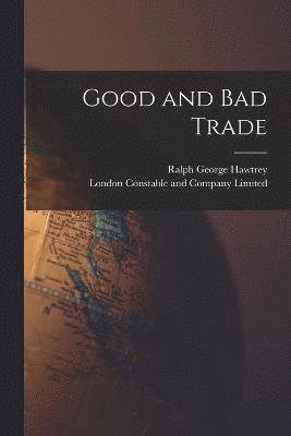 Ralph George Hawtrey - Good and Bad Trade, Häftad