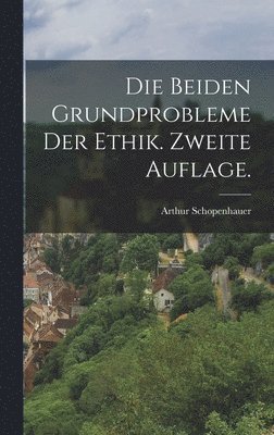 bokomslag Die beiden Grundprobleme der Ethik. Zweite Auflage.