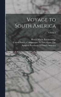 bokomslag Voyage to South America; Volume 1