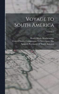 Voyage to South America; Volume 1 1