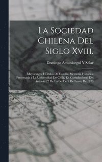 bokomslag La Sociedad Chilena Del Siglo Xviii.