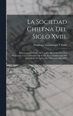 Sociedad Chilena Del Siglo Xviii.