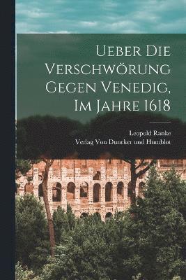 Leopold Von Ranke, Leopold Ranke - Ueber die Verschwörung Gegen Venedig, im Jahre 1618, Häftad