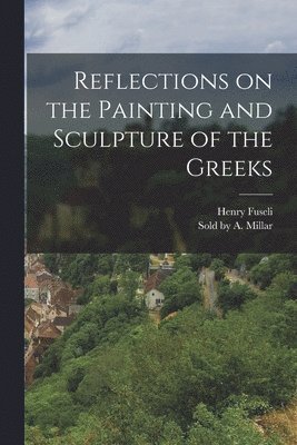 Reflections on the Painting and Sculpture of the Greeks 1