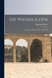 bokomslag Wiener Juden; Rommerz, Rultur, Politic 1700-1900