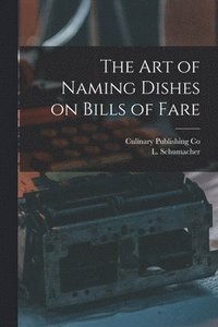 bokomslag Art of Naming Dishes on Bills of Fare